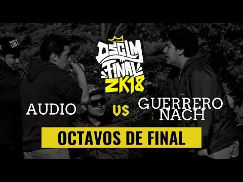 AUDIO vs GUERRERO NACH - Octavos de Final I DSCLM FINAL 2K18