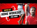 Super Set Home workout. challenging full body routine for Buzy people.