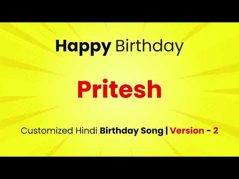 Happy Birthday " Pritesh " - Customized Birthday Song | In Hindi