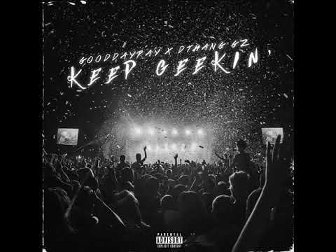 GoodDayRay x Dthang Gz - Keep Geekin’