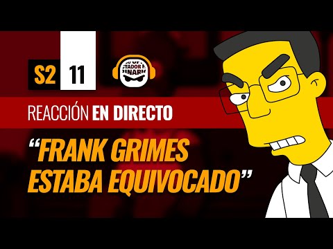 PE S2-11 Reaccion a "Frank Grimes estaba equivocado"