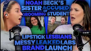 Noah Beck's Sister Accused of Grooming Her Student + Lipstick Lesbians Messy Brand Launch - 333