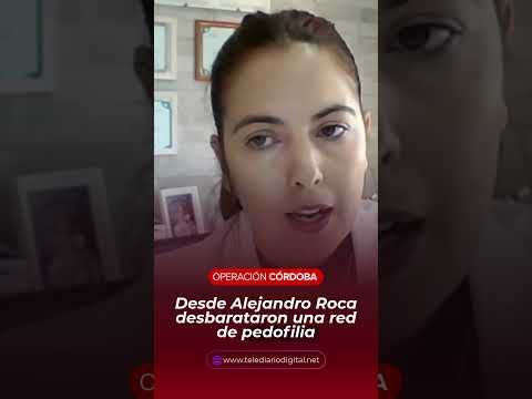 🚨 DESDE ALEJANDRO ROCA DESBARATARON UNA RED DE PEDOFILIA