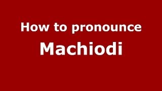 How to pronounce Machiodi
