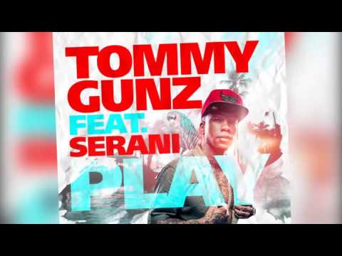 Tommy Gunz - PLAY ft. Serani (Lyric Video)