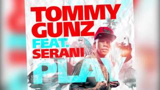Tommy Gunz - PLAY ft. Serani (Lyric Video)