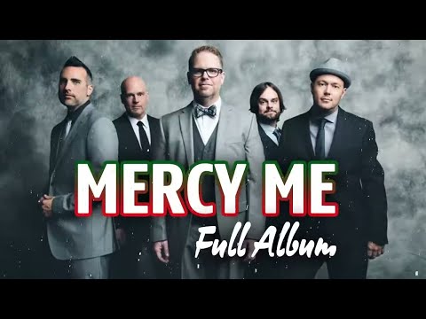 Top 100 Hits Collection Of Mercy Me 2019 || Best Worship Songs Of Mercy Me Collection