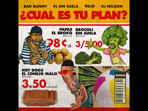 Bad Bunny - Cual Es Tu Plan (Feat. PJ Sin Suela & Ñejo)