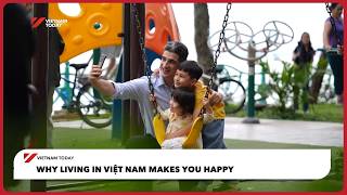 Why living in Việt Nam makes you happy | Vietnam Today