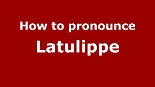How to pronounce Latulippe