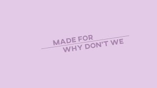 Made For - Why Don't We • Lyrics