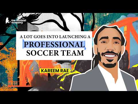 Building the Future of Soccer in North America: Kareem Rae on The Football Economy
