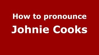 How to pronounce Johnie Cooks