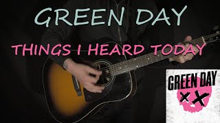 GREEN DAY - Things I Heard Today - GUITAR COVER