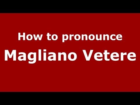 How to pronounce Magliano Vetere (Italian/Italy) - PronounceNames.com