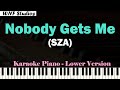 SZA - Nobody Gets Me (Piano Karaoke Lower Version)