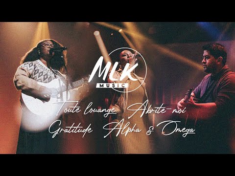 Toute louange - Abrite-moi - Gratitude - Alpha et Omega / MLK Music