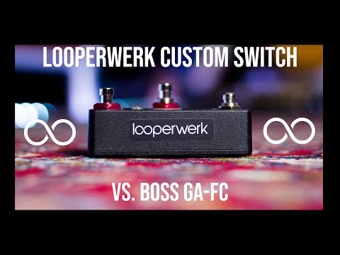 Looperwerk Custom Switch | Review/Comparison Boss GA-FC