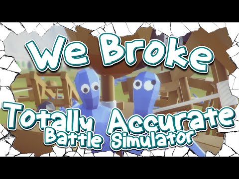 We Broke: Totally Accurate Battle Simulator (TABS)