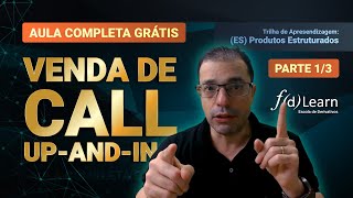 Venda de Call Up-And-In (CUI) 360º - Estrutura, Riscos e Oportunidades - Aula 1/3 | FDLearn