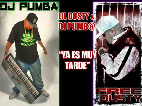 Lil Dusty & Dj Pumba Ya Es Muy Tarde