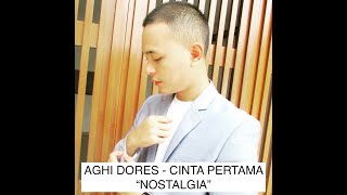 Download lagu AGHI DORES - CINTA PERTAMA 'NOSTALGIA' mp3 Download lagu AGHI DORES - CINTA PERTAMA 'NOSTALGIA' mp3