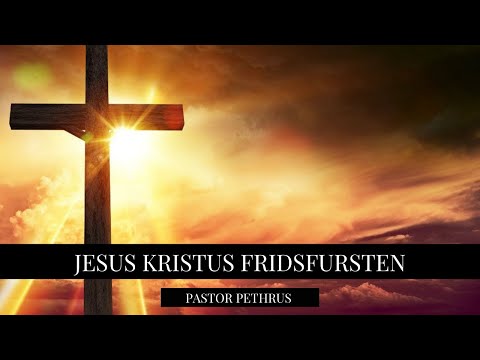 Jesus Kristus Fridsfursten - Gudstjänst - Filadelfia Church Sverige | Livesändning