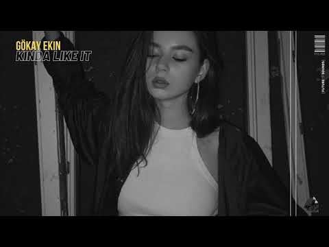 Gökay Ekin -  Kinda Like It