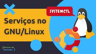 Gerenciando Serviços no Linux usando Systemctl