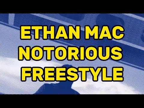 Ethan Mac - Notorious (Freestyle) Official Lyric Video