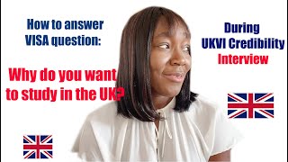How to answer WHY DO YOU WANT TO STUDY IN THE UK? UKVI Credibility Interview series, Student Visa