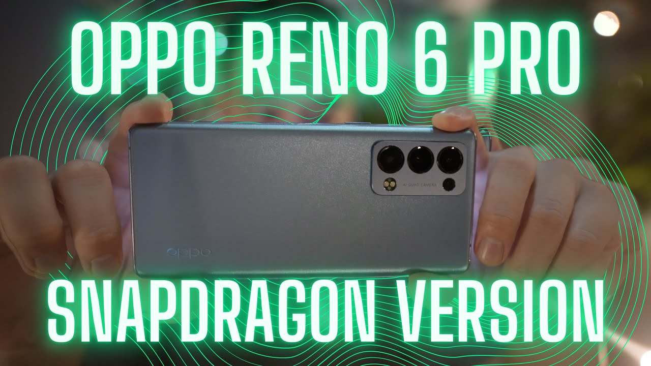 Oppo Reno 6 Pro (Snapdragon/European version) Review: Return to Form!