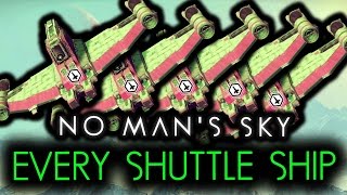 EVERY SHUTTLE STARSHIP IN NO MAN&#39;S SKY