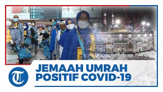 Pulang dari Arab Saudi, 87 Jemaah Umrah Indonesia Positif Covid-19