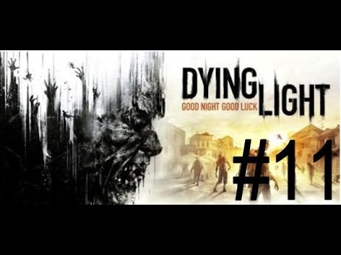 Dying Light Playthrough pt 11