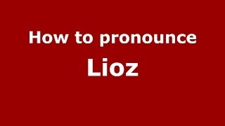How to pronounce Lioz