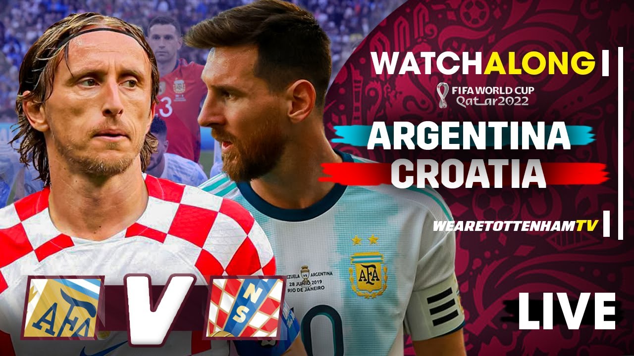 Argentina Vs Croatia • World Cup Semi Final [LIVE WATCH ALONG]