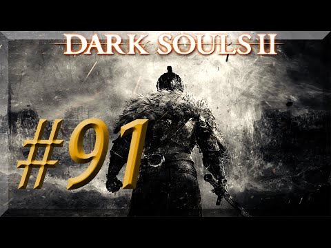 Dark Souls II w/ NERDIAQ Ep.91 -The Looking Glass Knight