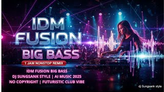 Download lagu IDM FUSION BIG BASS 🔥 1 JAM NONSTOP REMIX | DJ SUNGSANK STYLE | AI MUSIC 2025 | NO COPYRIGHT mp3 Download lagu IDM FUSION BIG BASS 🔥 1 JAM NONSTOP REMIX | DJ SUNGSANK STYLE | AI MUSIC 2025 | NO COPYRIGHT mp3