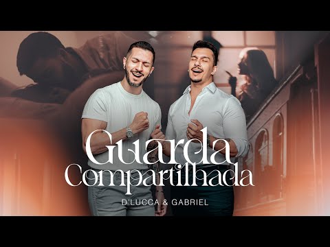 Guarda Compartilhada - D'Lucca & Gabriel
