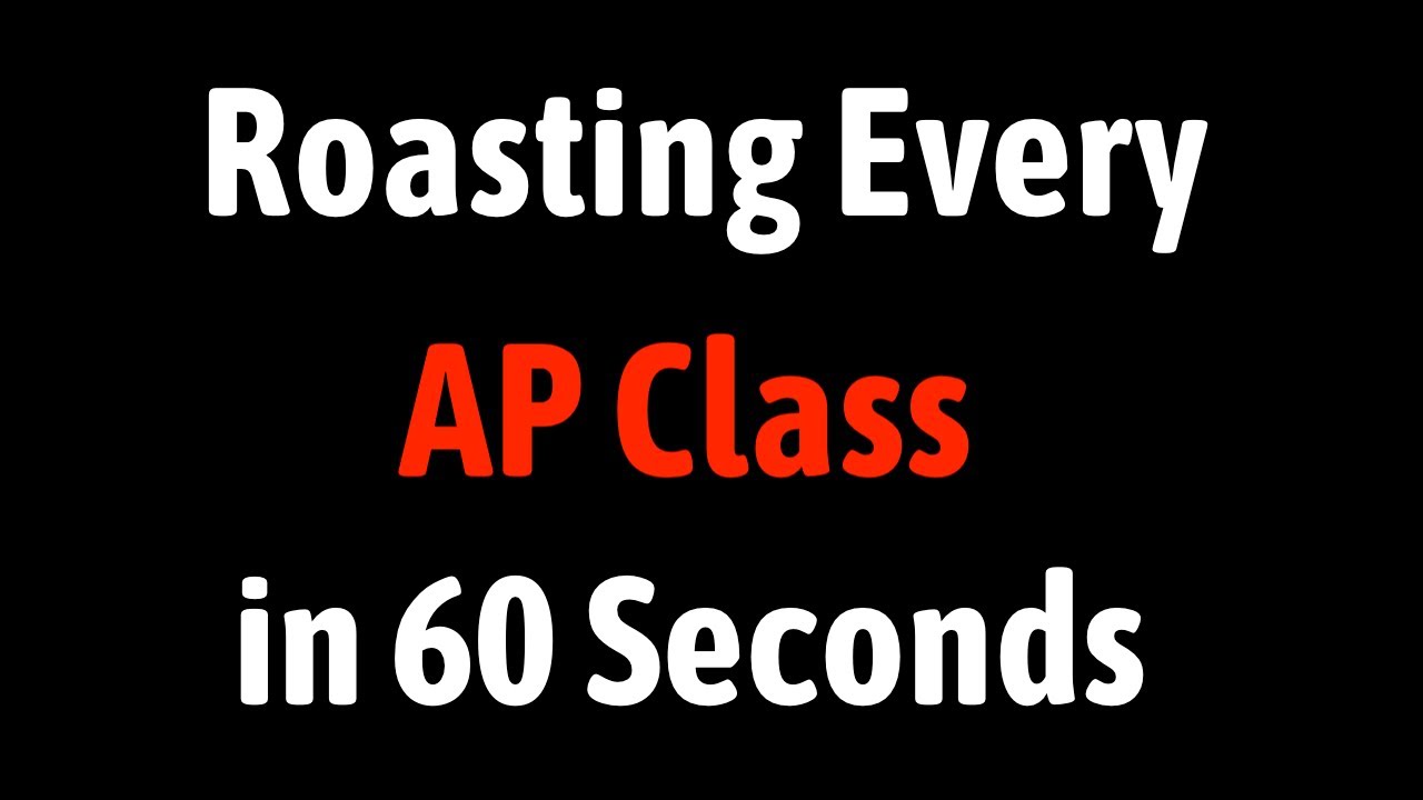 Roasting Every AP Class in 60 Seconds