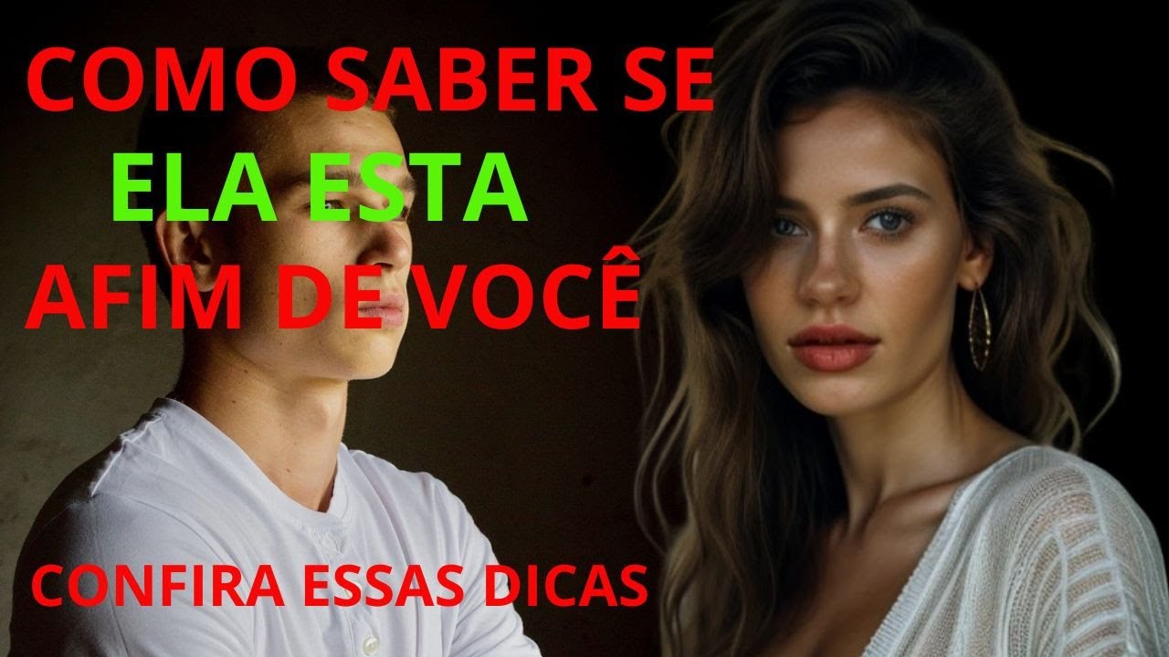 COMO SABER SE ELA ESTA A FIM DE VOCÊ DICAS IMPORTANTES