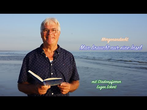 Man braucht nur eine Insel - Morgenandacht von Spiekeroog ⎮ Eugen Eckert
