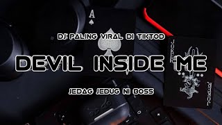 Download lagu DEVIL INSIDE ME REMIX JEDAG JEDUG NI BOSS mp3