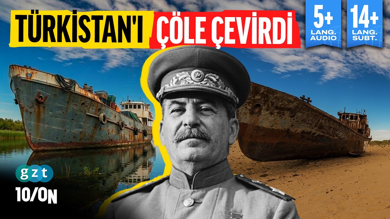 Stalin'in adım adım Türkistan planı: Bir göl nasıl haritadan silindi?