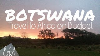 100$ budget for 3 day in Botswana | Southern Africa Adventure | S.A.A.