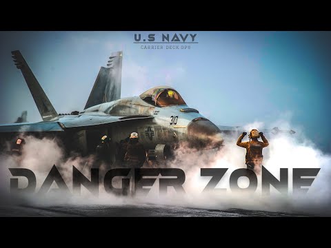 U.S Navy - Danger Zone | Carrier Deck Ops