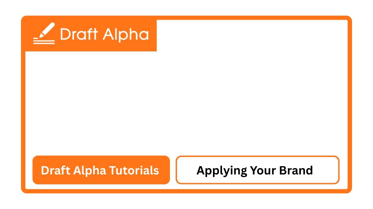 Draft Alpha Tutorials: Applying Your Brand Guidelines