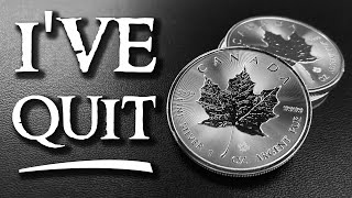 I have quit silver stacking maple leaf coins