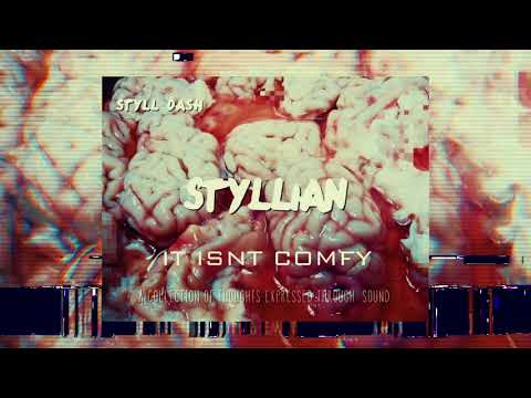 STYLL DASH - IT ISNT COMFY (AUDIO)
